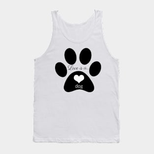 Love is a Dog - Dog lover gifts Tank Top